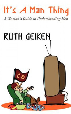 Kniha It's a Man Thing Ruth Geiken