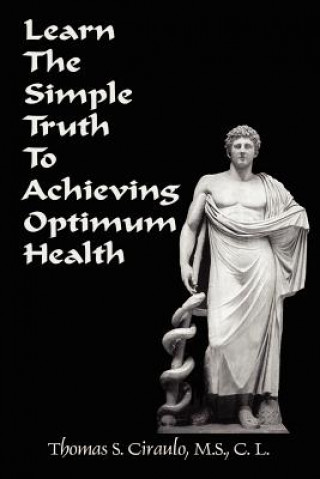 Livre Learn the Simple Truth to Achieving Optimum Health Ciraulo