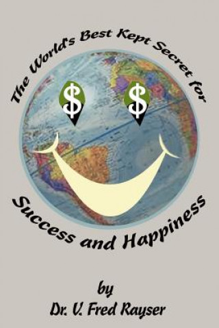 Carte World's Best Kept Secret for Success and Happiness V Fred Rayser