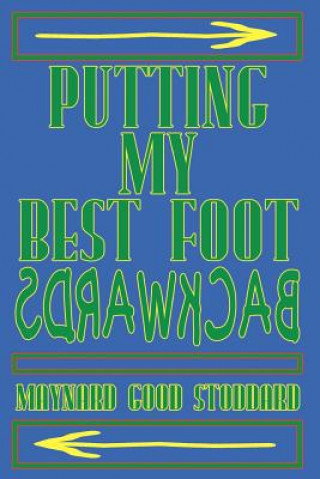 Kniha Putting My Best Foot Backwards Maynard Good Stoddard