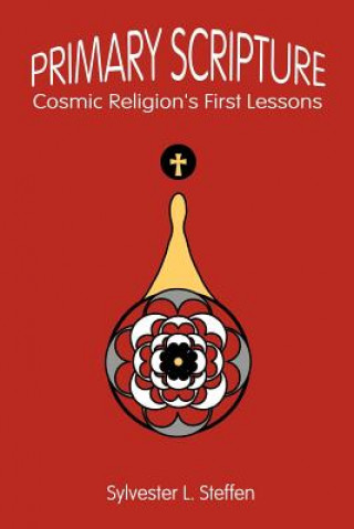 Knjiga Primary Scripture Sylvester L Steffen
