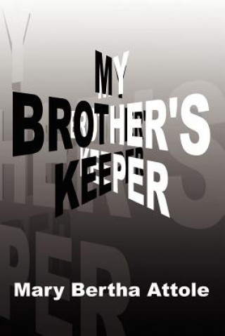 Книга My Brother's Keeper Mary Bertha Attole