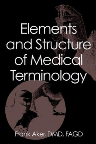 Carte Elements and Structure of Medical Terminology Frank Aker