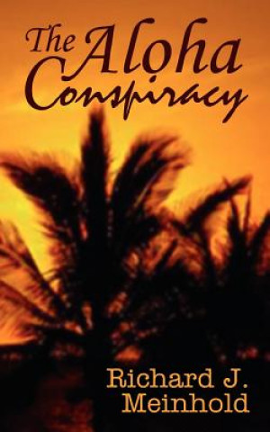 Książka Aloha Conspiracy Richard J Meinhold