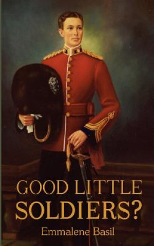 Libro Good Little Soldiers? Emmalene Basil