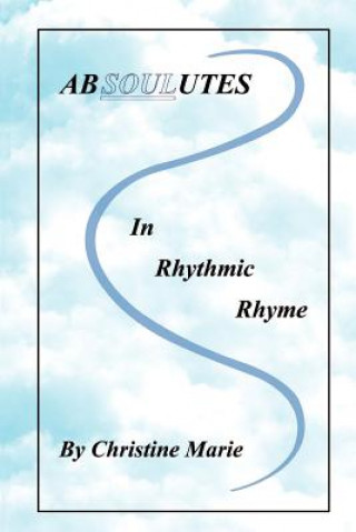 Livre Absoulutes in Rhythmic Rhyme Christine Marie