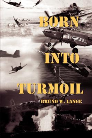 Книга Born into Turmoil Bruno W Lange