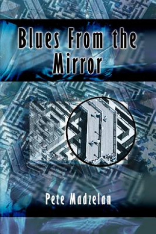 Könyv Blues from the Mirror Pete Madzelan