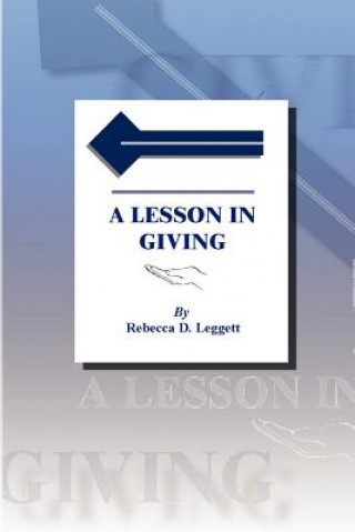 Könyv Lesson in Giving Rebecca D Leggett