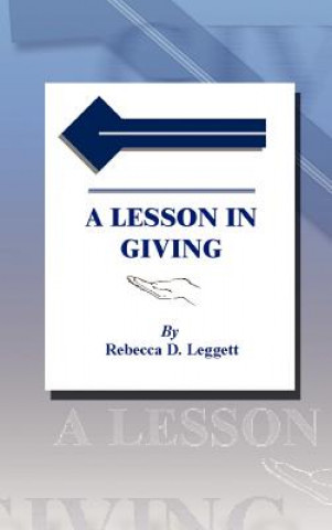 Könyv Lesson in Giving Rebecca D Leggett