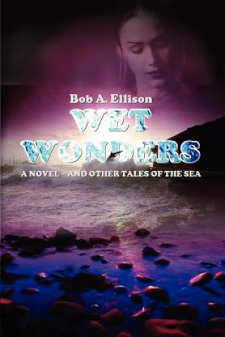 Kniha Wet Wonders Bob A Ellison
