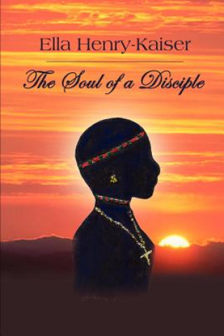 Kniha Soul of a Disciple Ella Henry-Kaiser