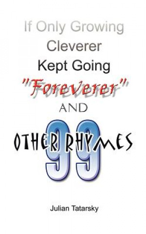 Książka If Only Growing Cleverer Kept Going "Foreverer" and 99 Other Rhymes Julian Tatarsky