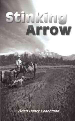 Knjiga Stinking Arrow Brian Henry Leachman