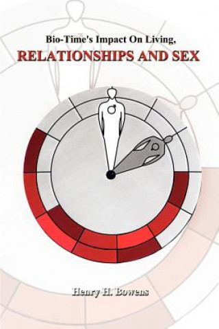 Kniha Bio-time's Impact on Living, Relationships & Sex Henry H Bowens