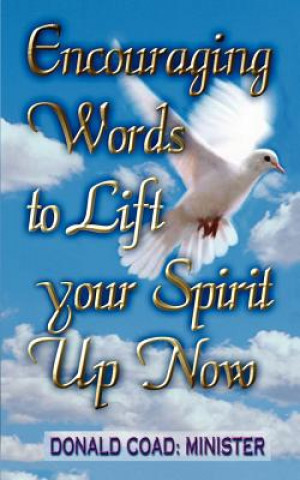 Книга Encouraging Words to Lift Your Spirit Up Now Donald Coad