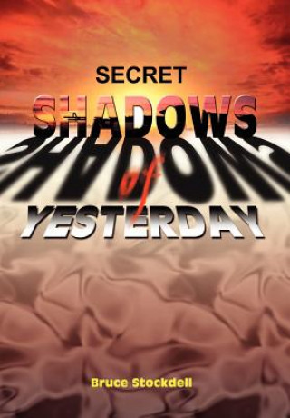 Kniha Secret Shadows of Yesterday Bruce Stockdell