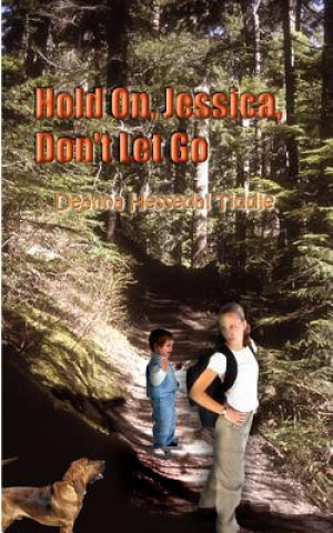 Βιβλίο Hold on, Jessica, Don't Let Go Deanna Hessedal Tiddle