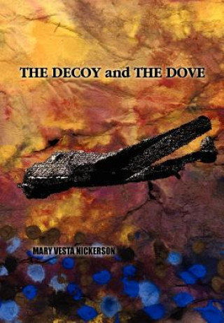 Kniha Decoy and the Dove Mary Vesta Nickerson