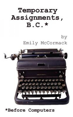 Buch Temporary Assignments, B.C. Emily McCormack