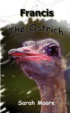 Kniha Francis the Ostrich Sarah Moore