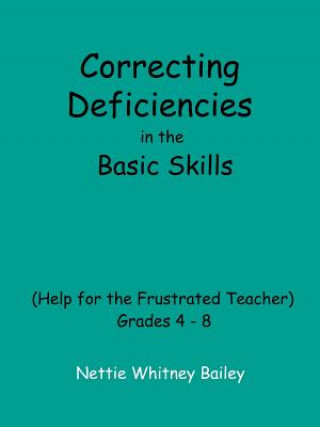 Kniha Correcting Deficiencies in the Basic Skills (help for the Frustra Ted Teacher) Nettie Whitney Bailey