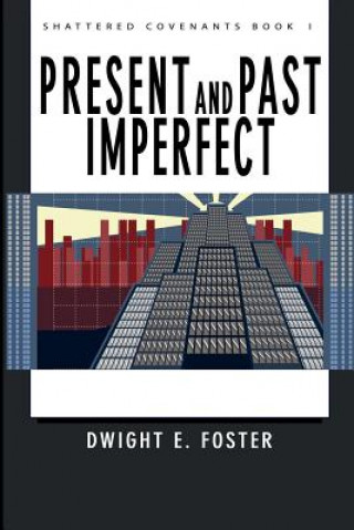 Könyv Present and Past Imperfect Dwight E Foster