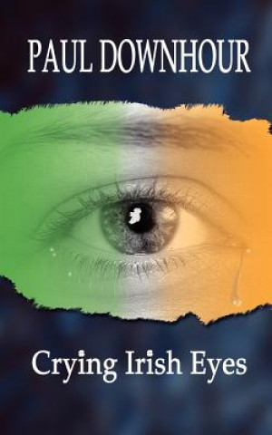 Книга Crying Irish Eyes Paul Downhour