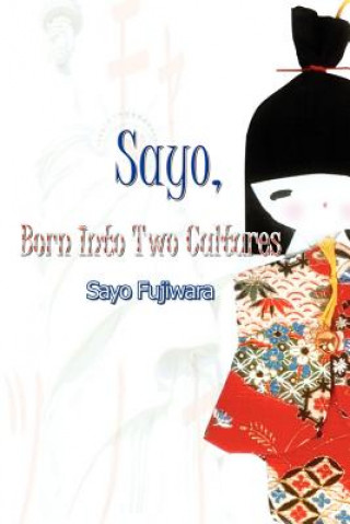 Книга Sayo, Born into Two Cultures Sayo Fujiwara