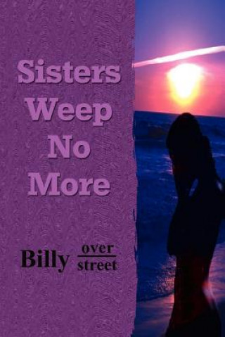 Książka Sisters Weep No More Billy Overstreet