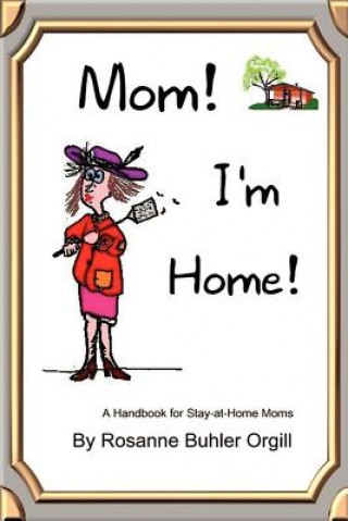 Książka Mom! I'm Home! Rosanne Buhler Orgill