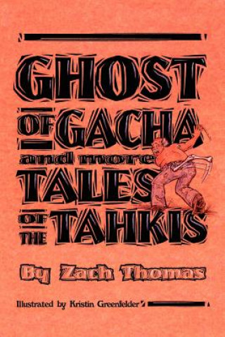 Kniha Ghost of Gacha and More Tales of the Tahkis Zach Thomas