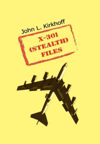 Książka X-301 (stealth) Files John L Kirkhoff