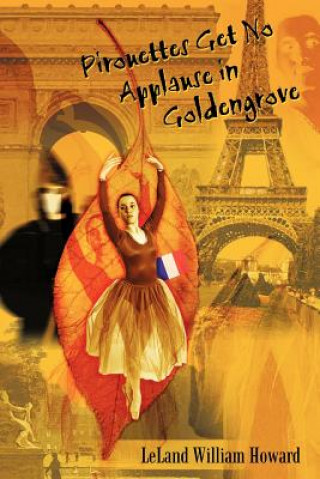 Könyv Pirouettes Get No Applause in Goldengrove Leland William Howard