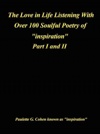 Kniha Love in Life Listening with Over 100 Soulful Poetry of "Inspiration" Paulette G Cohen