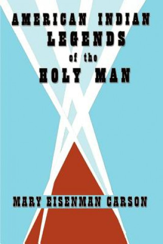 Knjiga American Indian Legends of the Holy Man Mary Eisenman Carson