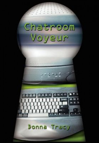 Kniha Chatroom Voyeur Donna Tracy