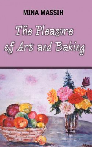 Kniha Pleasure of Art and Baking Mina Massih
