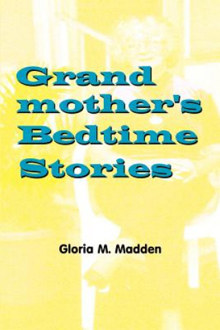 Książka Grandmother's Bedtime Stories Gloria M Madden