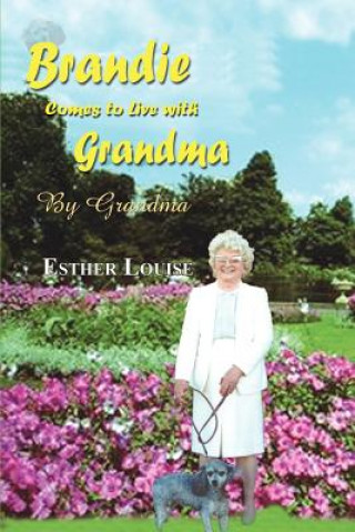 Knjiga Brandie Comes to Live with Grandma Esther Louise