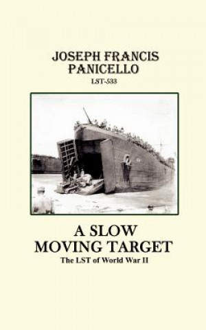 Buch Slow Moving Target, the LST of World War II Joseph Francis Panicello