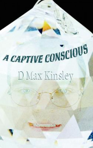 Könyv Captive Conscious D Max Kinsley