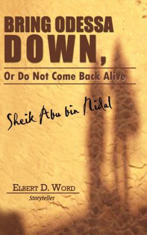 Carte Bring Odessa Down, or Do Not Come Back Alive - Sheik Abu Bin Nidal Elbert D Word