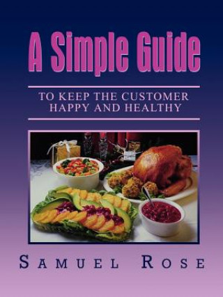 Knjiga Simple Guide to Keep the Customer Happy and Healthy Samuel Rose