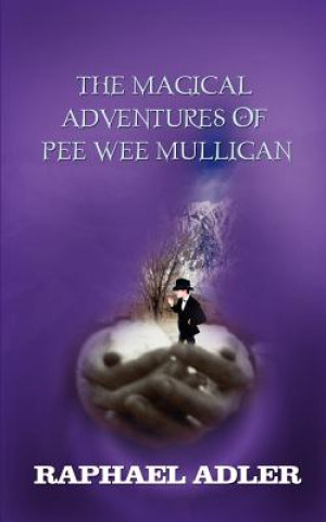 Kniha Magical Adventures of Peewee Mulligan Raphael Adler