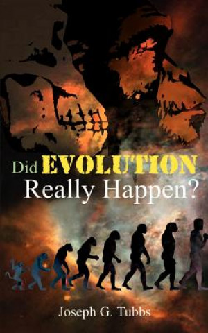 Kniha Did Evolution Really Happen? Joseph G Tubbs