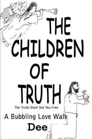 Книга Children of Truth-the Truth Shall Set You Free Dee