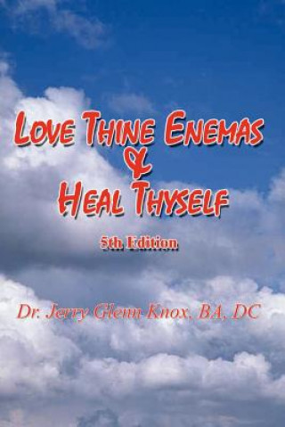 Kniha Love Thine Enemas & Heal Thyself Ba DC Knox