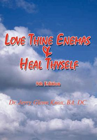 Kniha Love Thine Enemas & Heal Thyself Ba DC Knox