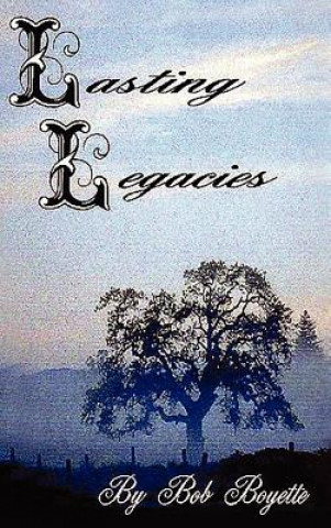 Knjiga Lasting Legacies Bob Boyette
